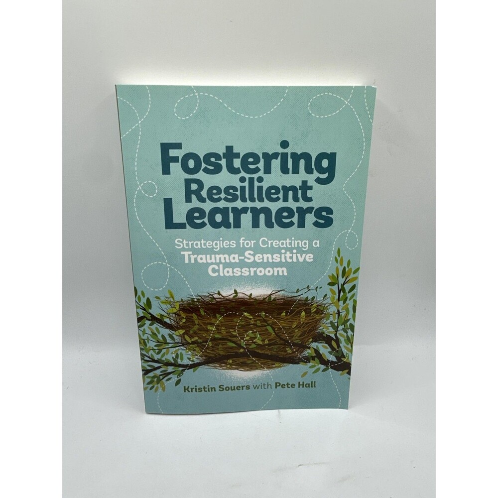 Fostering Resilient Learners Trauma-Sensitive Classroom Souers Hall ASCD PB